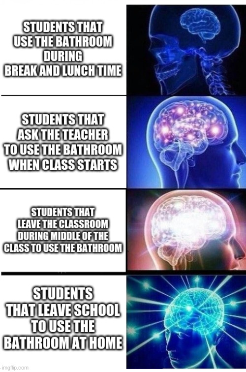 Going to the bathroom at school | image tagged in funny memes | made w/ Imgflip meme maker