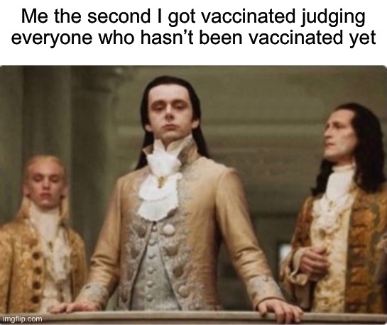 Noble | Me the second I got vaccinated judging everyone who hasn’t been vaccinated yet | image tagged in noble | made w/ Imgflip meme maker