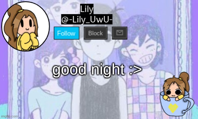 Lily Omori announcement template 1 | good night :> | image tagged in lily omori announcement template 1 | made w/ Imgflip meme maker