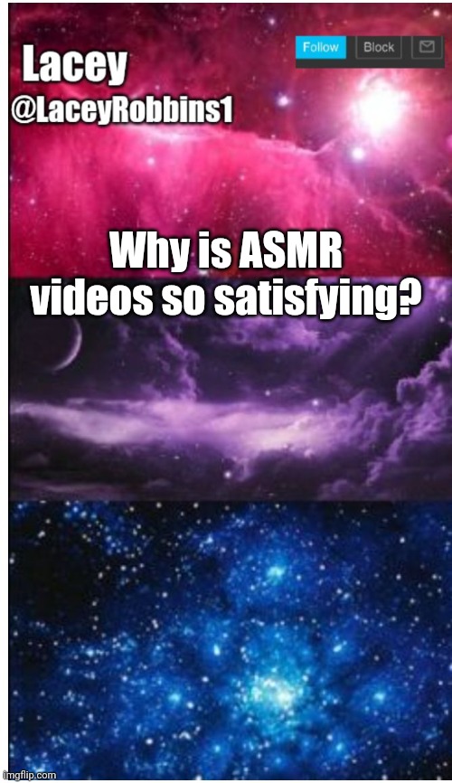 Is This Normal? | Why is ASMR videos so satisfying? | image tagged in lacey announcement template | made w/ Imgflip meme maker