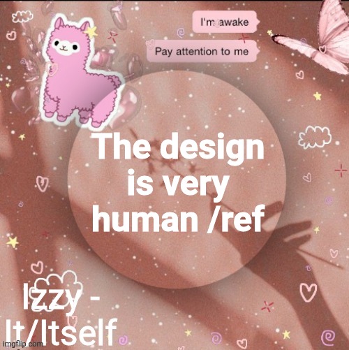 The design is very human /ref | image tagged in izzy | made w/ Imgflip meme maker