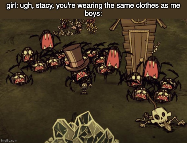 girl: ugh, stacy, you're wearing the same clothes as me
boys: | made w/ Imgflip meme maker
