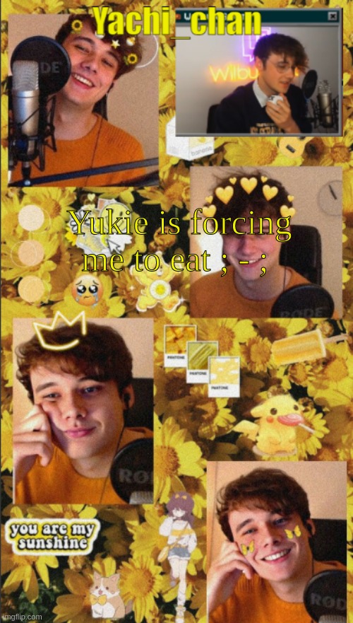 Yachi's wilbur temp <3 | Yukie is forcing me to eat ; - ; | image tagged in yachi's wilbur temp 3 | made w/ Imgflip meme maker