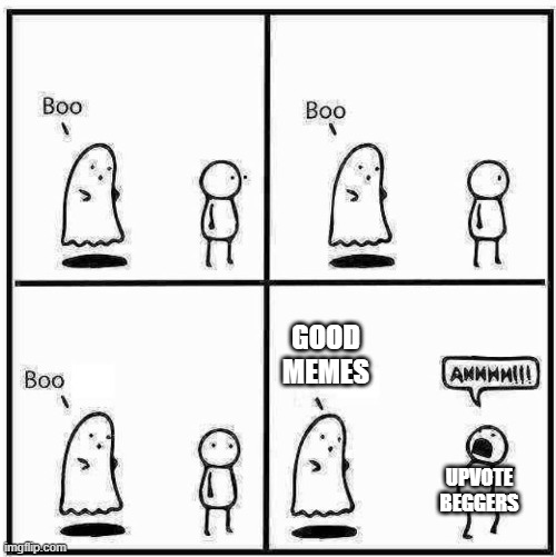 Ghost Boo | GOOD MEMES; UPVOTE BEGGERS | image tagged in ghost boo,funny,memes,meme,funny memes,funny meme | made w/ Imgflip meme maker