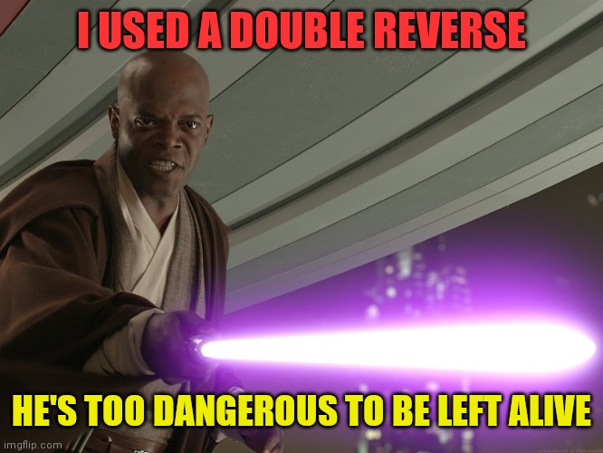 He's too dangerous to be left alive! | I USED A DOUBLE REVERSE HE'S TOO DANGEROUS TO BE LEFT ALIVE | image tagged in he's too dangerous to be left alive | made w/ Imgflip meme maker