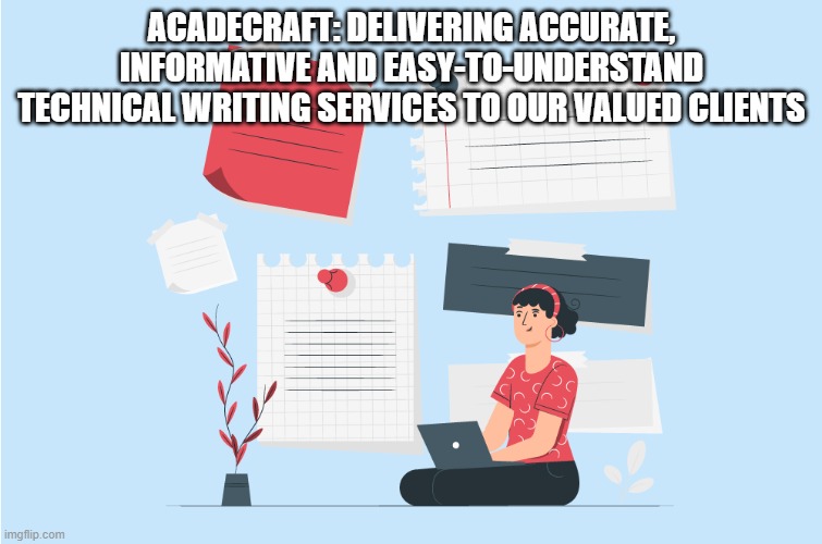 Acadecraft: Delivering accurate, informative and easy-to-understand technical writing services to our valued clients | ACADECRAFT: DELIVERING ACCURATE, INFORMATIVE AND EASY-TO-UNDERSTAND TECHNICAL WRITING SERVICES TO OUR VALUED CLIENTS | image tagged in technical writers,technical writing services,technical writing services provider | made w/ Imgflip meme maker