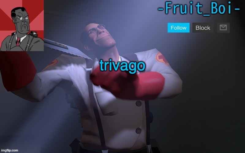 trivago | image tagged in medic temp made by pickle-tank | made w/ Imgflip meme maker