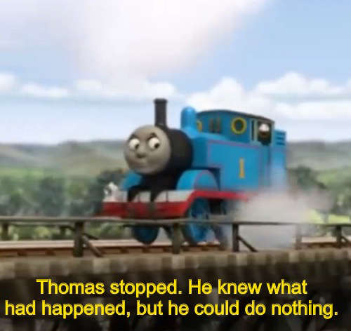 Thomas stopped Blank Meme Template