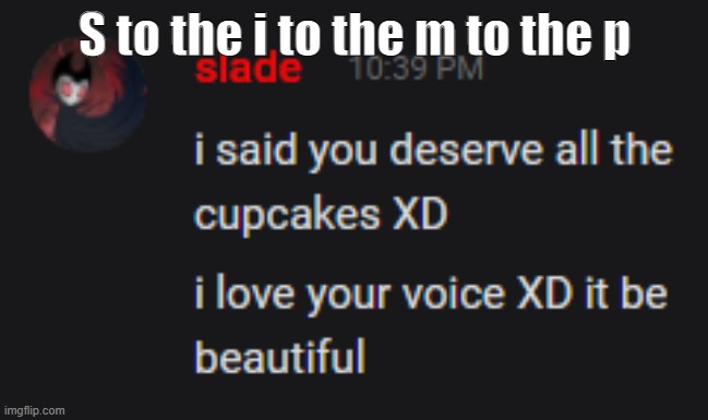 S to the i to the m to the p | made w/ Imgflip meme maker