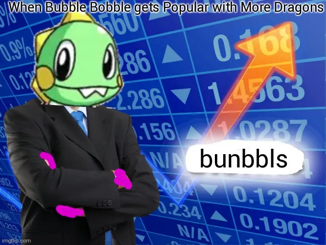 bunbbls (bubble stonks) | When Bubble Bobble gets Popular with More Dragons; bunbbls | image tagged in empty stonks | made w/ Imgflip meme maker