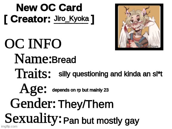 New OC Card (ID) | Jiro_Kyoka; Bread; silly questioning and kinda an sl*t; depends on rp but mainly 23; They/Them; Pan but mostly gay | image tagged in new oc card id | made w/ Imgflip meme maker