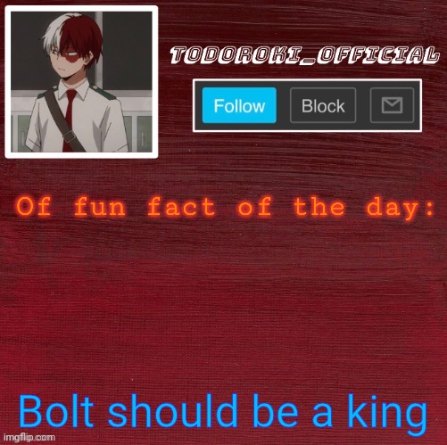 Of fun fact of the day:; Bolt should be a king | made w/ Imgflip meme maker