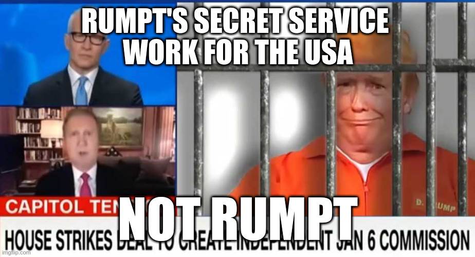 behind bars | RUMPT'S SECRET SERVICE 
WORK FOR THE USA; NOT RUMPT | image tagged in behind bars | made w/ Imgflip meme maker