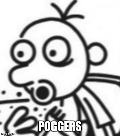 Greg pog | POGGERS | image tagged in greg pog | made w/ Imgflip meme maker