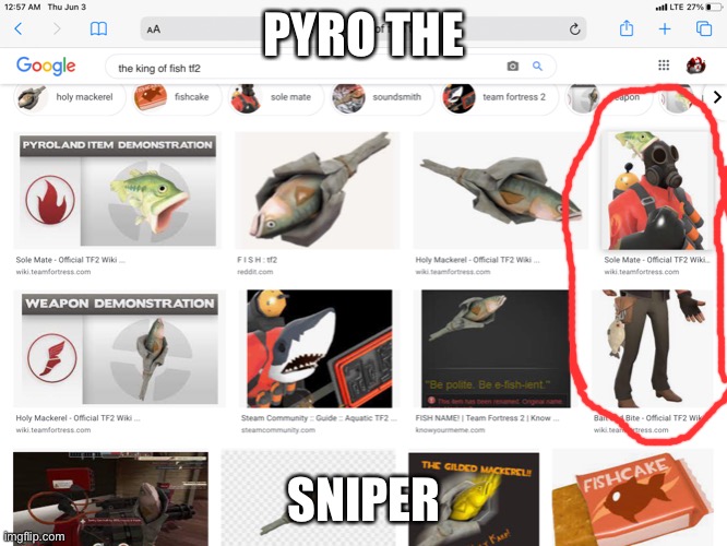 PYRO THE; SNIPER | image tagged in the pyro - tf2 | made w/ Imgflip meme maker