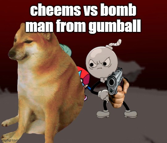 cheems vs bomb man from gumball | made w/ Imgflip meme maker