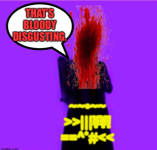 Krips & Bloods | THAT’S BLOODY DISGUSTING. ~~•~~
>>|||¥¥!
==^*#<< | image tagged in fashion kartoon,gangs,hoodie,brian einersen | made w/ Imgflip meme maker