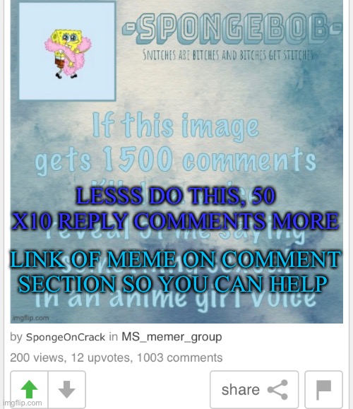 LESSS DO THIS, 50 X10 REPLY COMMENTS MORE; LINK OF MEME ON COMMENT SECTION SO YOU CAN HELP | made w/ Imgflip meme maker