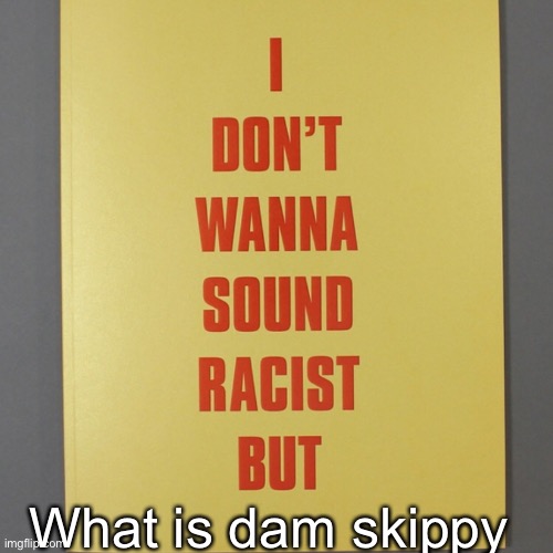 What is dam skippy | made w/ Imgflip meme maker