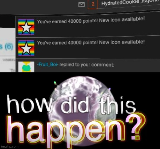 i got it twice? | image tagged in how did this happen | made w/ Imgflip meme maker