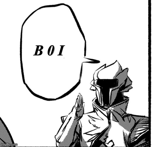 B 0 I . | B 0 I | made w/ Imgflip meme maker