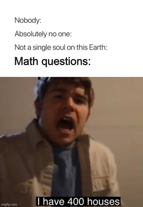Math questions: | made w/ Imgflip meme maker