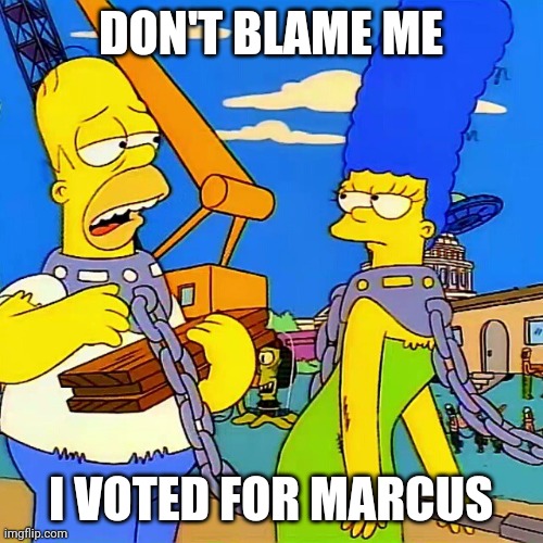 I voted for Marcus | DON'T BLAME ME; I VOTED FOR MARCUS | image tagged in doug ford,arthur,pandemic,ontario,lockdown,simpsons | made w/ Imgflip meme maker