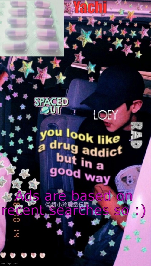 Yachi's addict temp | Ads are based on recent searches so :) | image tagged in yachi's addict temp | made w/ Imgflip meme maker