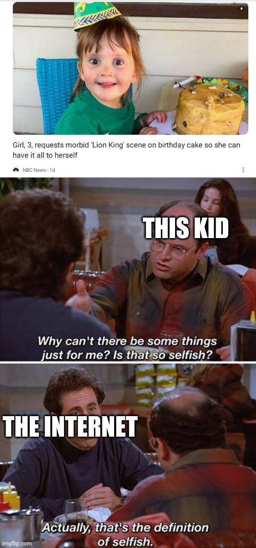 THIS KID; THE INTERNET | image tagged in seinfeld - is that so selfish | made w/ Imgflip meme maker