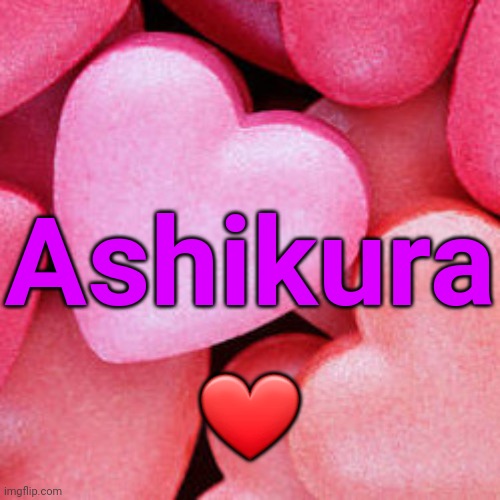  Ashikura; ❤ | made w/ Imgflip meme maker