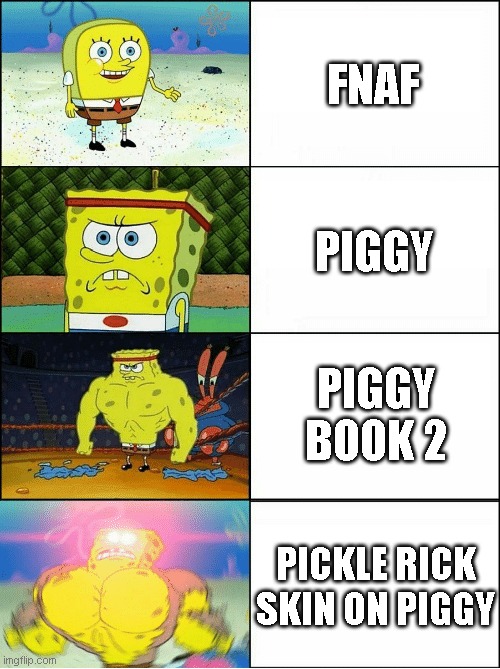 dude... piggy won again | FNAF; PIGGY; PIGGY BOOK 2; PICKLE RICK SKIN ON PIGGY | image tagged in sponge finna commit muder | made w/ Imgflip meme maker