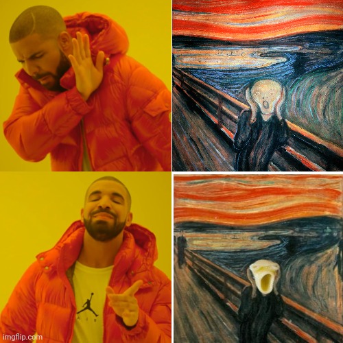 Drake Hotline Bling Meme | image tagged in memes,drake hotline bling,pasta,the scream,painting | made w/ Imgflip meme maker