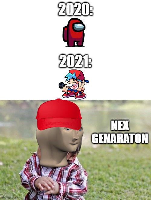 What is probably coming in 2021 | 2020:; 2021:; NEX GENARATON | image tagged in memes,evil toddler | made w/ Imgflip meme maker