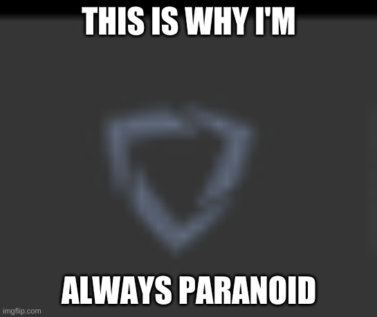 Uh oh | THIS IS WHY I'M; ALWAYS PARANOID | image tagged in goguardian,school,paranoid,memes | made w/ Imgflip meme maker