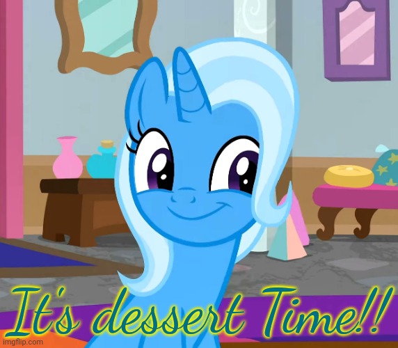 Diatrixes (MLP) | It's dessert Time!! | image tagged in diatrixes mlp | made w/ Imgflip meme maker