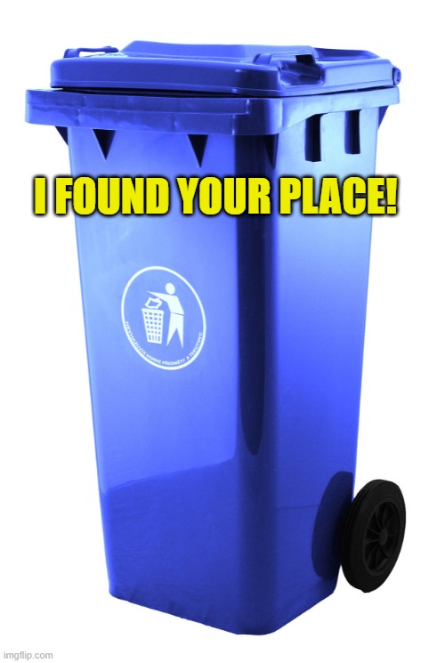 I FOUND YOUR PLACE! | made w/ Imgflip meme maker