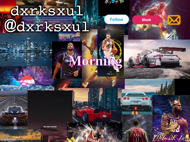 dxrksxul temp | Morning | image tagged in dxrksxul temp | made w/ Imgflip meme maker