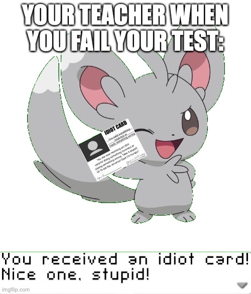 O-O U-U O-O | YOUR TEACHER WHEN YOU FAIL YOUR TEST: | image tagged in you received an idiot card,funny | made w/ Imgflip meme maker