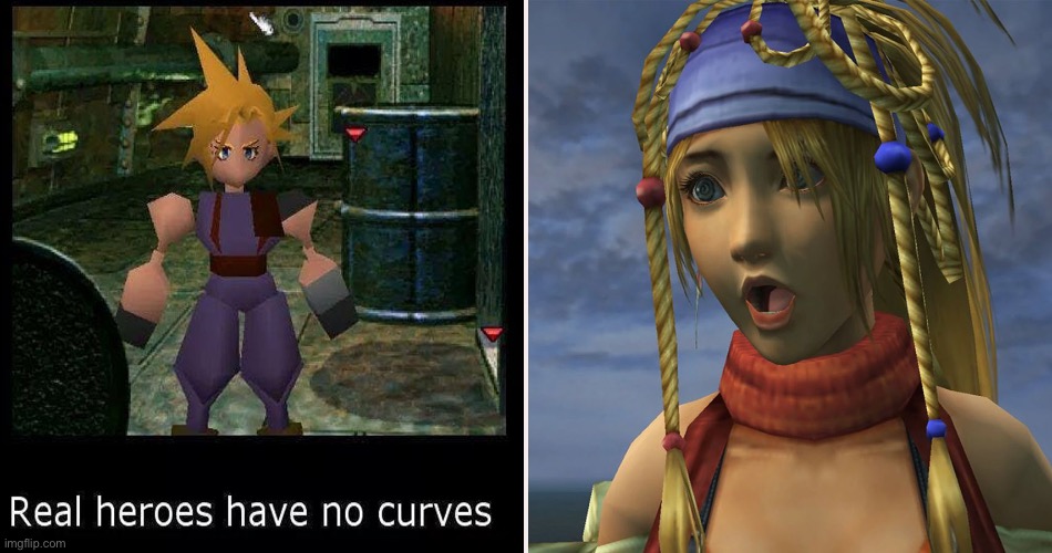 If you can find a curve I’ll upvote all your memes | image tagged in final fantasy 7,final fantasy 10,cloud,rikku,real heroes have no curves | made w/ Imgflip meme maker