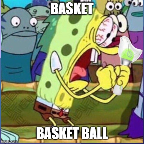basket ball | BASKET; BASKET BALL | image tagged in memes | made w/ Imgflip meme maker