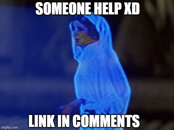 Bc y e s | SOMEONE HELP XD; LINK IN COMMENTS | image tagged in help me obi-wan you're our only hope | made w/ Imgflip meme maker
