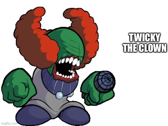 TWICKY THE CLOWN | made w/ Imgflip meme maker