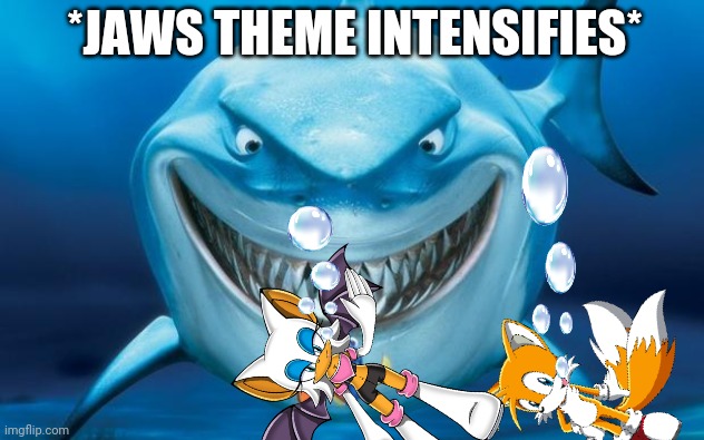 Bruce vs Rouge & Tails | *JAWS THEME INTENSIFIES* | image tagged in hungry shark nemo s,rouge,tails the fox,sonic the hedgehog,shark attack | made w/ Imgflip meme maker