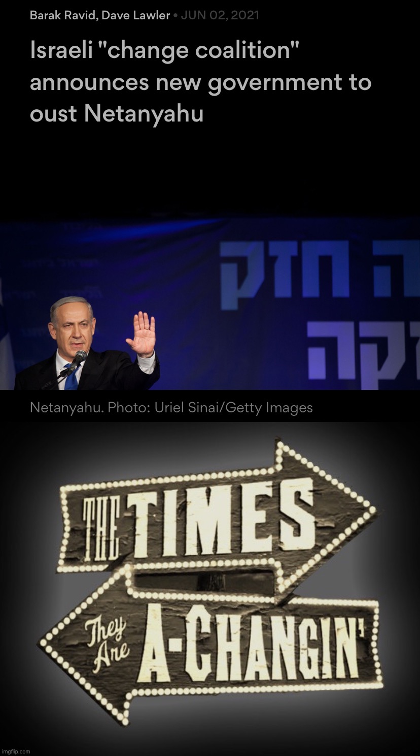 Huge announcement. | image tagged in netanyahu out,the times they are a-changin',israel,israel jews,palestine,current events | made w/ Imgflip meme maker