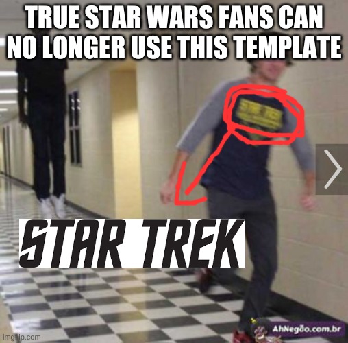 Bet you didn't notice that | TRUE STAR WARS FANS CAN NO LONGER USE THIS TEMPLATE | image tagged in running from shadow | made w/ Imgflip meme maker