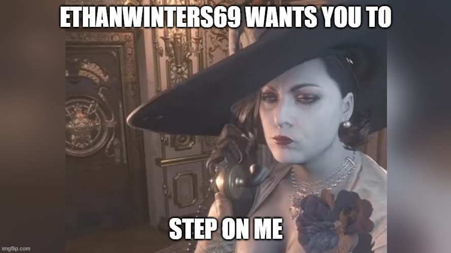 Lady D on the phone | ETHANWINTERS69 WANTS YOU TO; STEP ON ME | image tagged in lady d on the phone | made w/ Imgflip meme maker
