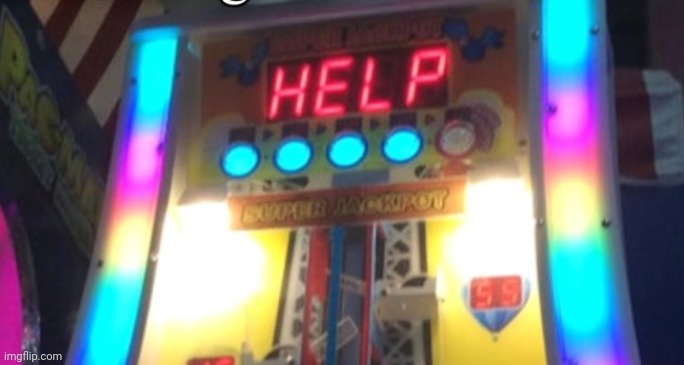 The arcade machine needs help | made w/ Imgflip meme maker