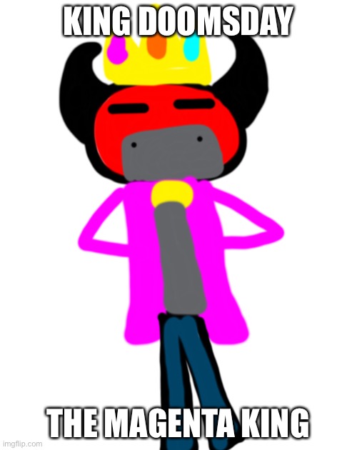 KING DOOM KING DOOM KING DOOM KING DOOM KING DOOM KING DOOM | KING DOOMSDAY; THE MAGENTA KING | made w/ Imgflip meme maker