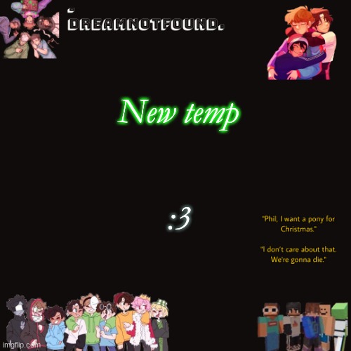 New temp; :3 | made w/ Imgflip meme maker