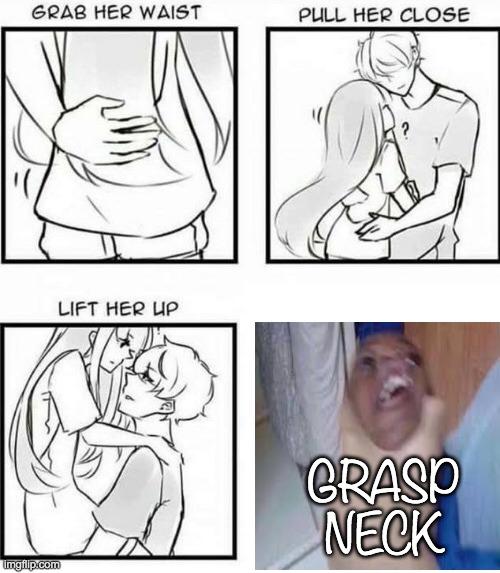 How to Hug | GRASP NECK | image tagged in how to hug | made w/ Imgflip meme maker